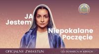 fotos z filmu JA JESTEM NIEPOKALANE POCZĘCIE