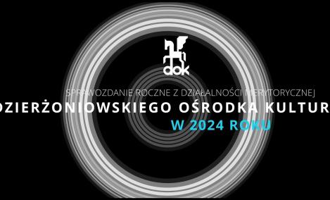 Embedded thumbnail for SPRAWOZDANIE ROCZNE Z DZIAŁALNOŚCI MERYTORYCZNEJ DZIERŻONIOWSKIEGO OŚRODKA KULTURY W 2024 ROKU